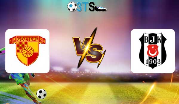 Goztepe vs Besiktas JK 23:00 19/04 VĐQG Thổ Nhĩ Kỳ | Phân tích, Dự đoán