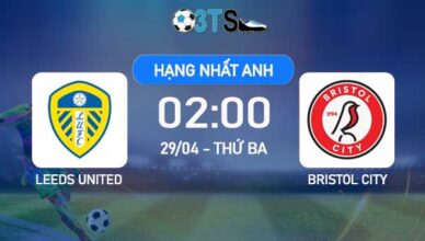 Phân tích, Dự đoán Leeds United vs Bristol City 02:00 29/04 Hạng Nhất Anh