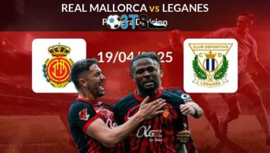 Mallorca vs Leganes 23:30 19/04 VĐQG Tây Ban Nha | Phân tích, Dự đoán