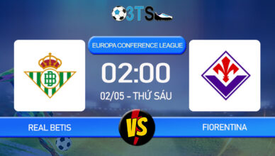 Phân tích, Dự đoán Real Betis vs Fiorentina 02:00 02/05 Europa Conference League