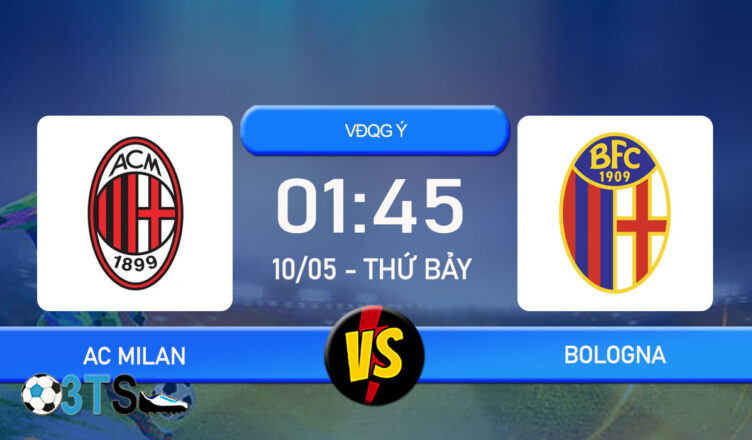 Phân tích, Dự đoán AC Milan vs Bologna 01:45 10/05 VĐQG Ý