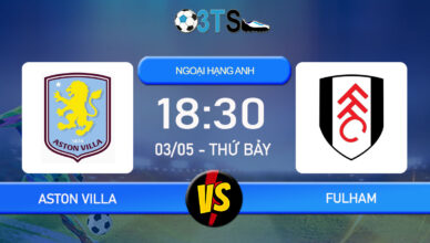 Dự đoán Aston Villa vs Fulham 18:30 03/05 Ngoại Hạng Anh