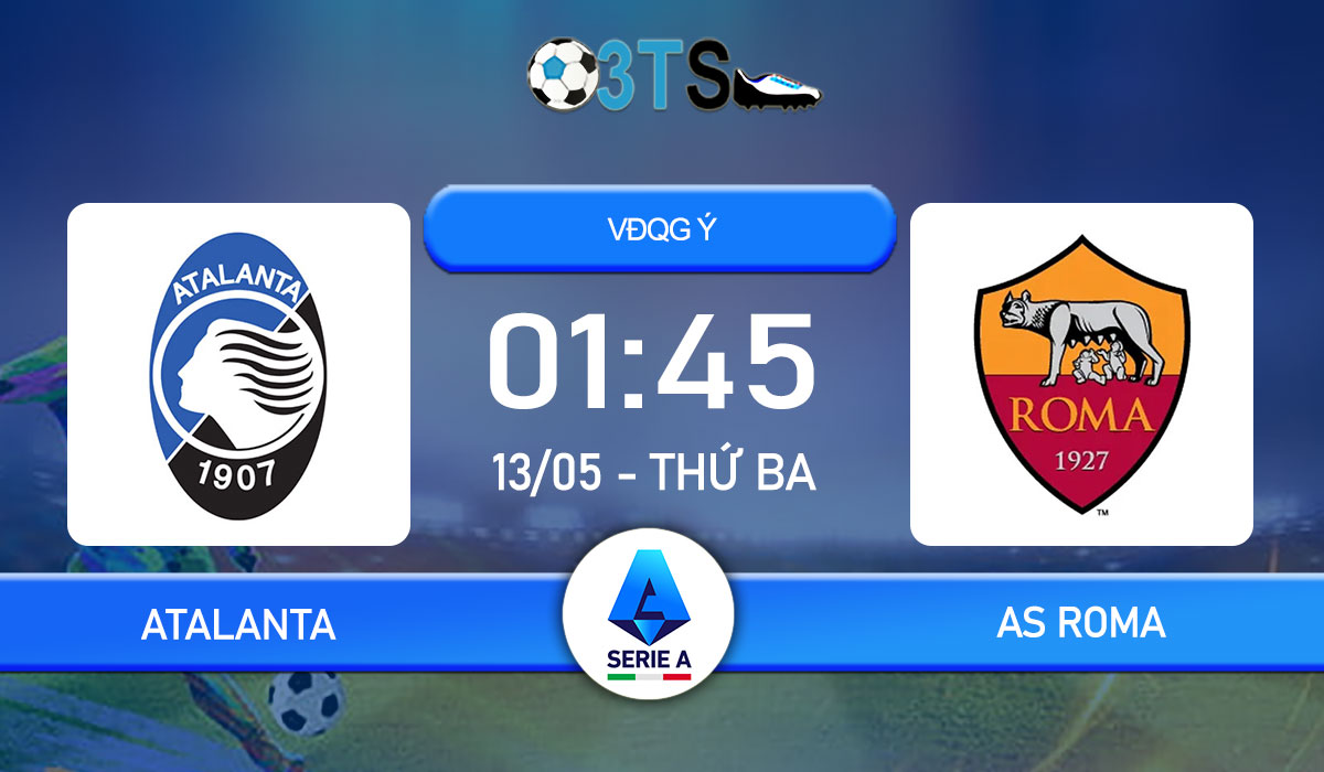 Phân tích, Dự đoán Atalanta vs AS Roma 01:45 13/05 VĐQG Ý