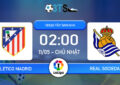 Dự đoán Atletico Madrid vs Real Sociedad 02:00 11/05 VĐQG Tây Ban Nha
