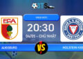 Phân tích, Dự đoán Augsburg vs Holstein Kiel 20:30 04/05 VĐQG Đức