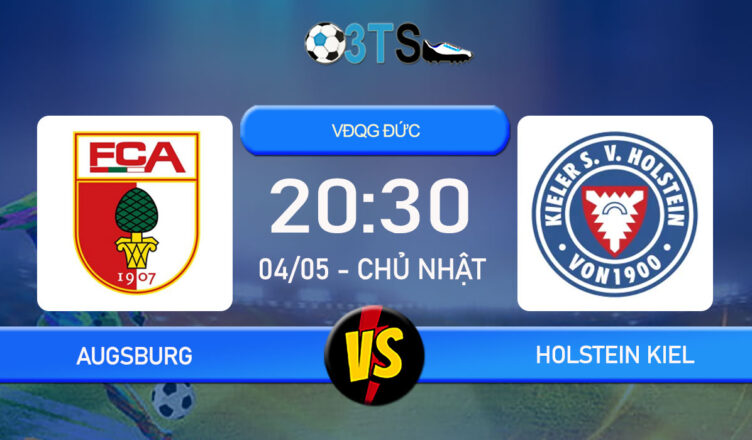 Phân tích, Dự đoán Augsburg vs Holstein Kiel 20:30 04/05 VĐQG Đức