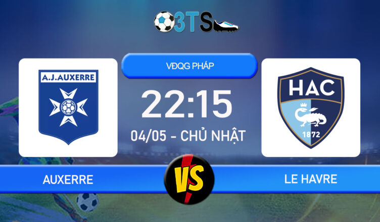 Phân tích, Dự đoán Auxerre vs Le Havre 22:15 04/05 VĐQG Pháp