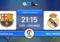 Dự đoán Barcelona vs Real Madrid 21:15 11/05 VĐQG Tây Ban Nha