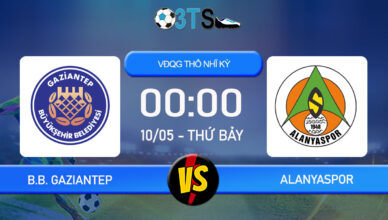 Phân tích, Dự đoán B.B. Gaziantep vs Alanyaspor 00:00 10/05 VĐQG Thổ Nhĩ Kỳ