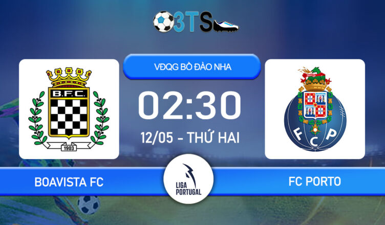 Phân tích, Dự đoán Boavista FC vs FC Porto 02:30 12/05 VĐQG Bồ Đào Nha