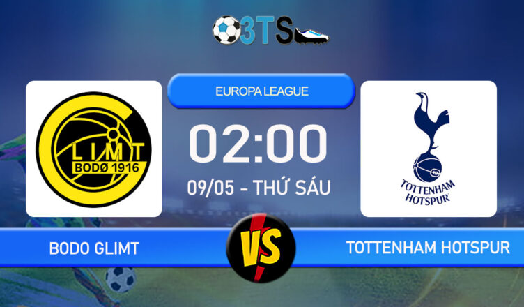 Phân tích, Dự đoán Bodo Glimt vs Tottenham Hotspur 02:00 09/05 Europa League