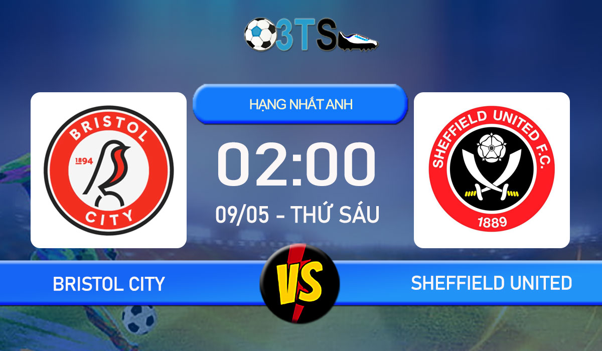 Phân tích, Dự đoán Bristol City vs Sheffield United 02:00 09/05 Hạng Nhất Anh
