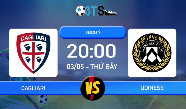 Phân tích, Dự đoán Cagliari vs Udinese 20:00 03/05 VĐQG Ý