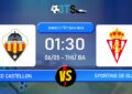 Phân tích, Dự đoán CD Castellon vs Sporting de Gijon 01:30 06/05 Hạng 2 Tây Ban Nha