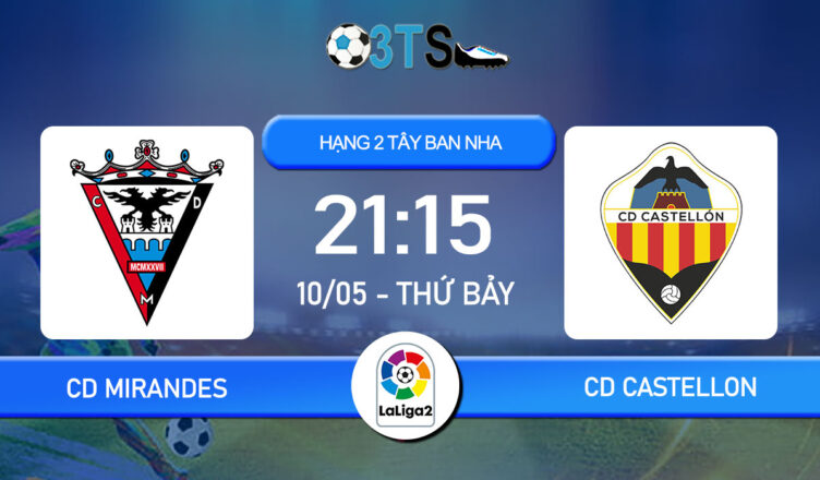 Dự đoán CD Mirandes vs CD Castellon 21:15 10/05 Hạng 2 TBN
