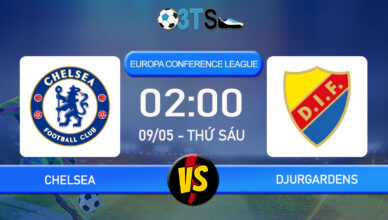 Phân tích, Dự đoán Chelsea vs Djurgardens 02:00 09/05 Europa Conference League