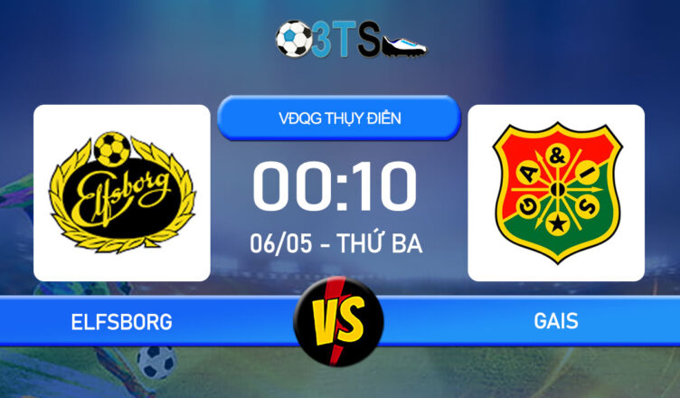 Phân tích, Dự đoán Elfsborg vs GAIS 00:10 06/05 VĐQG Thụy Điển