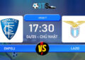 Phân tích, Dự đoán Empoli vs Lazio 17:30 04/05 VĐQG Ý