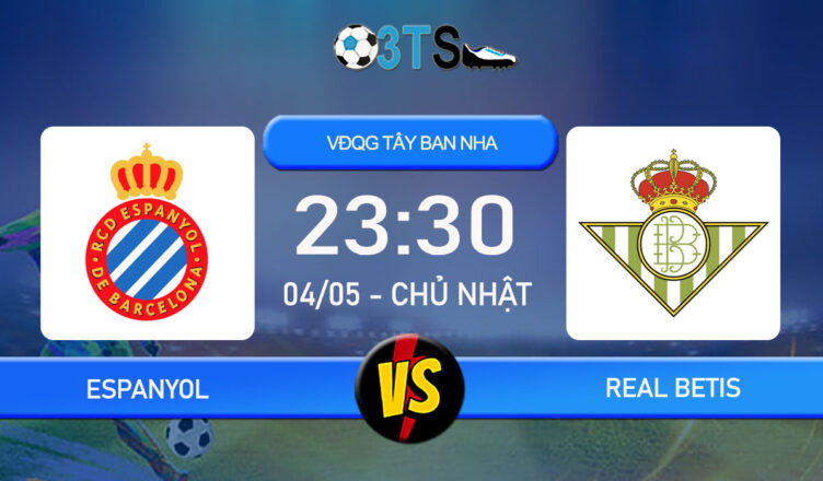 Phân tích, Dự đoán Espanyol vs Real Betis 23:30 04/05 VĐQG Tây Ban Nha