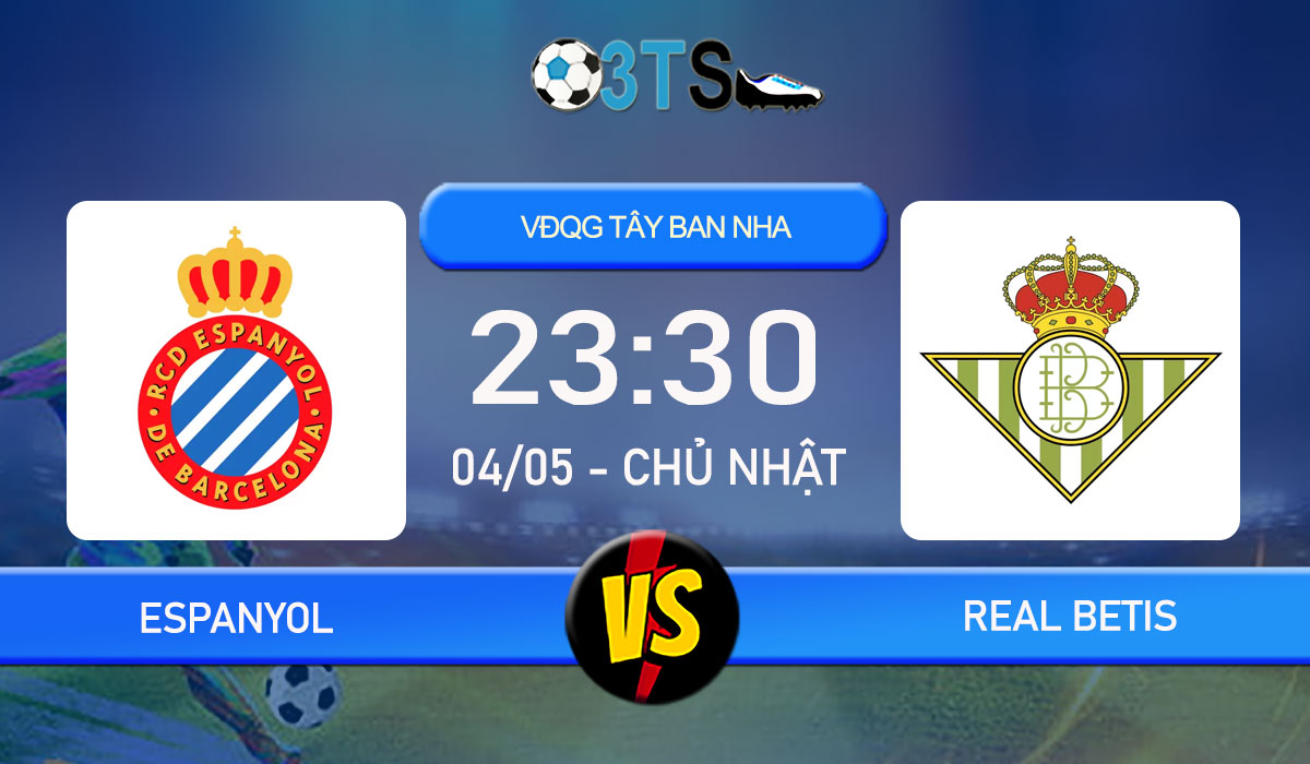 Phân tích, Dự đoán Espanyol vs Real Betis 23:30 04/05 VĐQG Tây Ban Nha