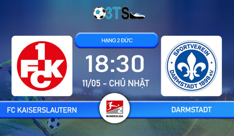 Phân tích, Dự đoán FC Kaiserslautern vs Darmstadt 18:30 11/05 Hạng 2 Đức