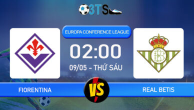 Phân tích, Dự đoán Fiorentina vs Real Betis 02:00 09/05 Europa Conference League