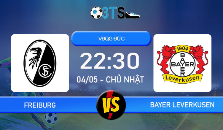 Phân tích, Dự đoán Freiburg vs Bayer Leverkusen 22:30 04/05 VĐQG Đức