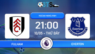 Dự đoán Fulham vs Everton 21:00 10/05 Ngoại Hạng Anh