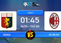 Phân tích, Dự đoán Genoa vs AC Milan 01:45 06/05 VĐQG Ý