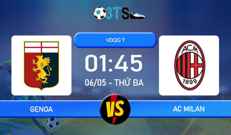 Phân tích, Dự đoán Genoa vs AC Milan 01:45 06/05 VĐQG Ý