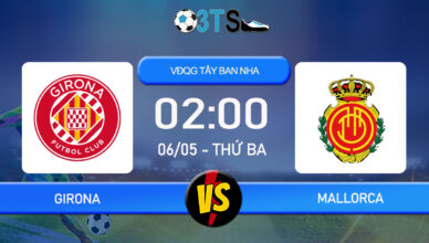 Phân tích, Dự đoán Girona vs Mallorca 02:00 06/05 VĐQG Tây Ban Nha