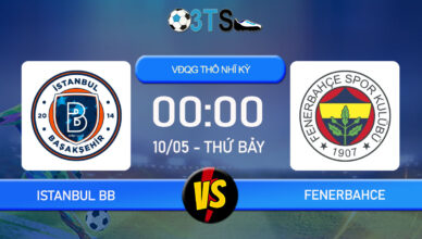 Phân tích, Dự đoán Istanbul BB vs Fenerbahce 00:00 10/05 VĐQG Thổ Nhĩ Kỳ
