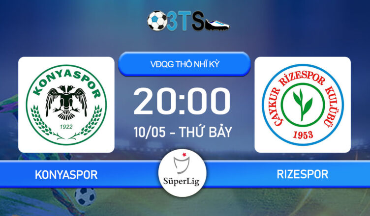 Dự đoán Konyaspor vs Rizespor 20:00 10/05 VĐQG Thổ Nhĩ Kỳ