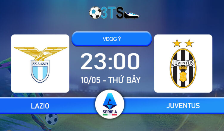 Dự đoán Lazio vs Juventus 23:00 10/05 VĐQG Ý