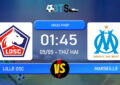 Phân tích, Dự đoán Lille OSC vs Marseille 01:45 05/05 VĐQG Pháp