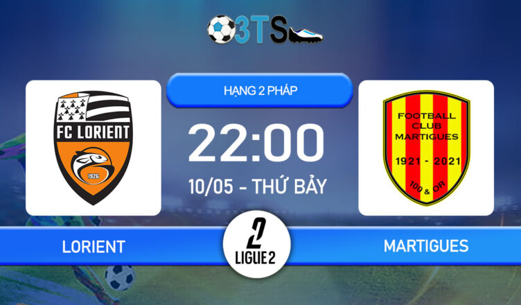Dự đoán Lorient vs Martigues 22:00 10/05 Hạng 2 Pháp