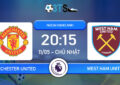Dự đoán Manchester United vs West Ham United 20:15 11/05 Ngoại Hạng Anh