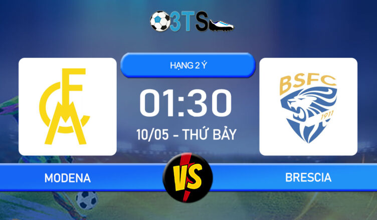 Phân tích, Dự đoán Modena vs Brescia 01:30 10/05 Hạng 2 Ý