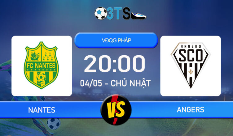 Phân tích, Dự đoán Nantes vs Angers 20:00 04/05 VĐQG Pháp