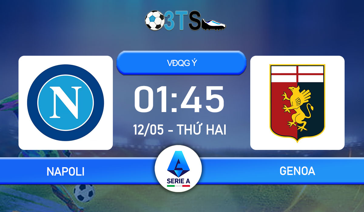Phân tích, Dự đoán Napoli vs Genoa 01:45 12/05 VĐQG Ý