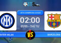 Nhận định, Dự đoán Inter Milan vs Barcelona 02:00 07/05 UEFA Champions League