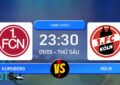 Phân tích, Dự đoán Nurnberg vs Koln 23:30 09/05 Hạng 2 Đức