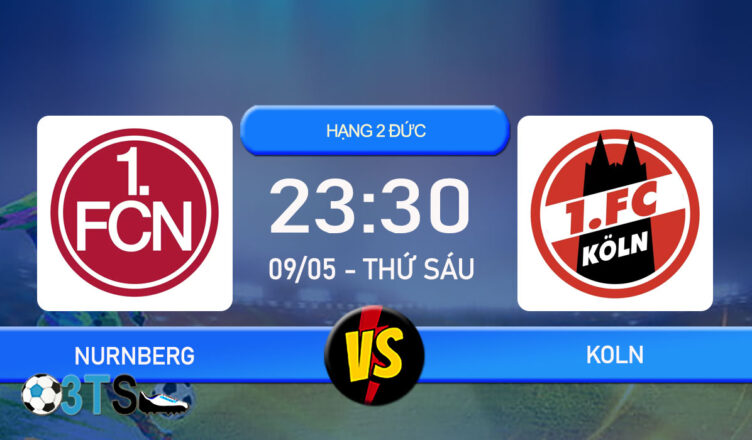 Phân tích, Dự đoán Nurnberg vs Koln 23:30 09/05 Hạng 2 Đức