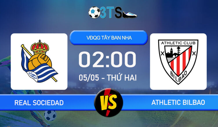 Phân tích, Dự đoán Real Sociedad vs Athletic Bilbao 02:00 05/05 VĐQG Tây Ban Nha