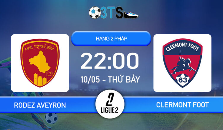 Dự đoán Rodez Aveyron vs Clermont Foot 22:00 10/05 Hạng 2 Pháp