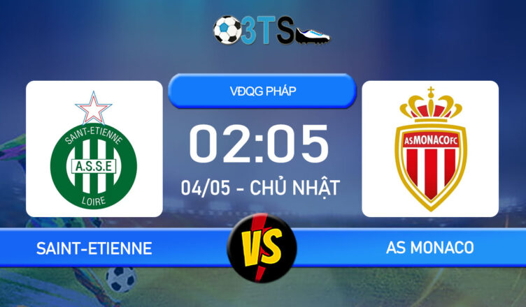 Dự đoán Saint-Etienne vs AS Monaco 02:05 04/05 VĐQG Pháp
