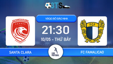 Dự đoán Santa Clara vs FC Famalicao 21:30 10/05 VĐQG Bồ Đào Nha