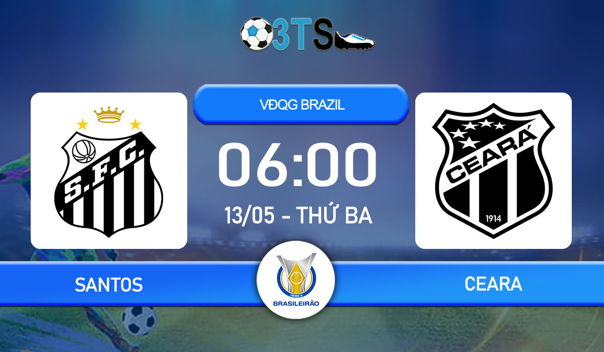 Phân tích, Dự đoán Santos vs Ceara 06:00 13/05 VĐQG Brazil