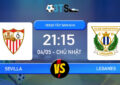 Phân tích, Dự đoán Sevilla vs Leganes 21:15 04/05 VĐQG Tây Ban Nha