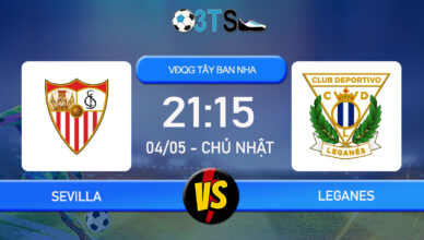 Phân tích, Dự đoán Sevilla vs Leganes 21:15 04/05 VĐQG Tây Ban Nha